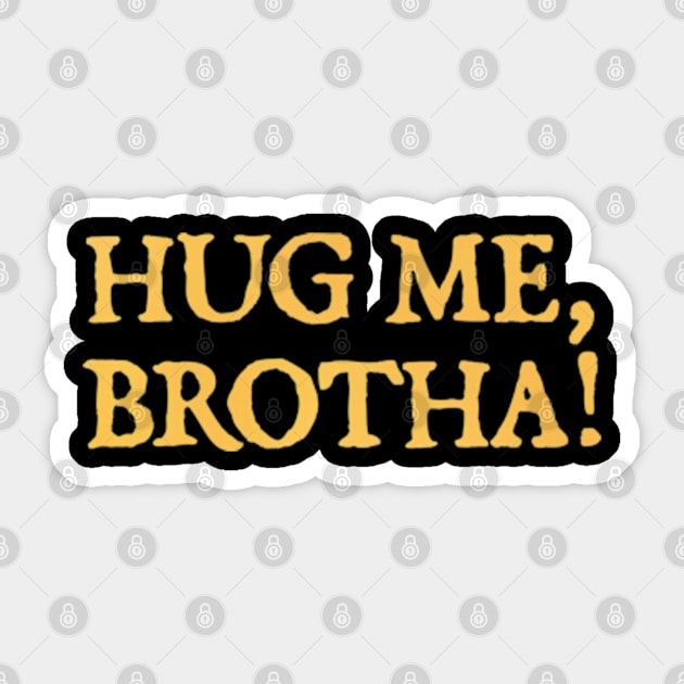 Hug Me, Brotha! Sticker by  hal mafhoum?